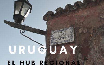 Uruguay, el HUB REGIONAL